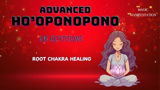 Advanced Hooponopono chanting 108 times to heal the root chakra and release all fears [upl. by Yolane]