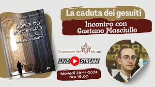 quotLariete del modernismoquot La caduta dei gesuiti Incontro con Gaetano Masciullo [upl. by Llovera85]