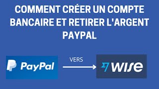 TRANSFERWISE  COMMENT CRÉER UN COMPTE BANCAIRE ET RETIRER DE LARGENT PAYPAL TRANSFERWISE PAYPAL [upl. by Ellennod637]