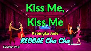 Kiss Me Kiss Me  Kabingka Jade Cover ft DJ John Paul REGGAE Cha Cha [upl. by Benzel]