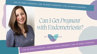 Ask an Endo Surgeon  Can I Get Pregnant with Endometriosis [upl. by John]