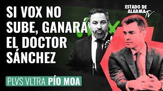 Si Vox no sube ganará el doctor Sánchez Plus Ultra con Pío Moa [upl. by Ljoka]