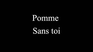 Pomme Sans toi Lyrics [upl. by Etnecniv]