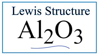 How to Draw the Lewis Dot Structure for Al2O3 Aluminum oxide [upl. by Anitteb]