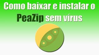 Como baixar e instalar o PeaZip sem vírus [upl. by Ylnevaeh577]