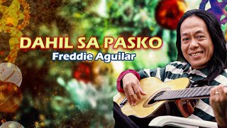 DAHIL SA PASKO  Freddie Aguilar Lyric Video OPM Christmas [upl. by Fawnia276]