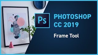 Photoshop CC 2019 new feature  Frame Tool [upl. by Bertila]