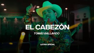 Tomas Ballardo  El Cabezón Lyric Video  CantoYo [upl. by Goddart]