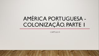 7° ANO  CAPÍTULO 9 América portuguesa colonização Parte 1 [upl. by Arvy]