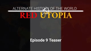 Red Utopia Alternate History of The World  Episode 9 Teaser [upl. by Yatnuhs]