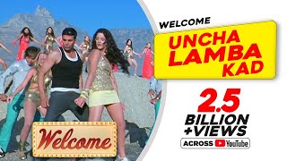 Uncha Lamba Kad Welcome  Akshay Kumar  Katrina Kaif  Nana Patekar  Anil Kapoor  Bollywood Song [upl. by Gnihc328]