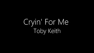 Toby Keith  Cryin For Me Waymans Song Lyrics [upl. by Aynotak]