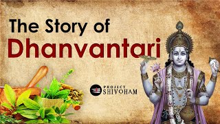 The Story of Dhanvantari  Project SHIVOHAM  FACTS 010 [upl. by Melvin]