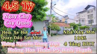 Bán Nhà Bình Thạnh Giáp Phú Nhuận Ngay Chợ Cây Quéo Hẻm Xe Hơi Sát Nhà 4 Tầng BTCT  45 Tỷ [upl. by Anirahtak]