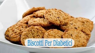 Biscotti Per Diabetici Dolci Senza Zucchero Per Diabetici Portale Diabete Anguria E Diabete [upl. by Tien692]