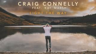 Craig Connelly feat Kat Marsh  Light The Way [upl. by Alleahcim953]