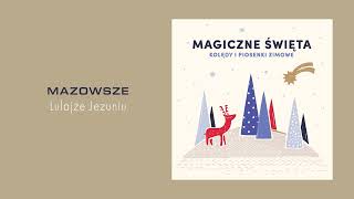 Mazowsze  Lulajże Jezuniu Official Audio [upl. by Rennat]