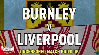 Burnley v Liverpool  Uncensored Match Build Up [upl. by Coppock]