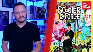 SCOOTER LAFORGE A LIFE OF ART  Review  GetThatMovie by HSC [upl. by Glassman]