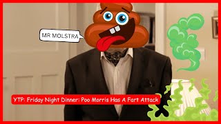 YTP Friday Night Dinner Poo Morris Has A Fart Attack [upl. by Imij614]