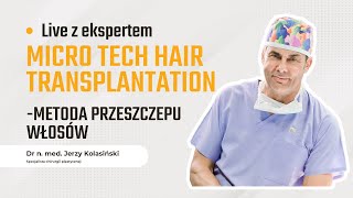 LIVE z dr Jerzym Kolasińskim  przeszczep włosów Micro Tech Hair Transplantation [upl. by Nehcterg]