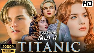 Titanic Full Movie Hindi Dubbed  Leonardo DiCaprio Kate Winslet James Cameron  Full FactsampReview [upl. by Gaspar]