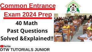 Common Entrance Exam 2024 Prep  40 Maths Past Questions Solved amp Explained [upl. by Anillek]