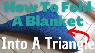 How To Fold A Blanket Into A Triangle [upl. by Tarrel]