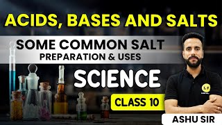 Class 10 Science Chapter 2  Acids Bases amp Salts  Some Common Salts  Preparation amp Uses  Ashu sir [upl. by Lamdin]