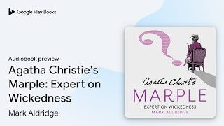 Agatha Christie’s Marple Expert on Wickedness by Mark Aldridge · Audiobook preview [upl. by Reffotsirk]