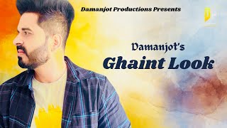 Ghaint Look  Damanjot  New Punjabi Songs 2024 [upl. by Llednol303]