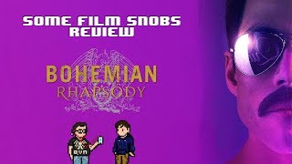 Some Film Snobs Bohemian Rhapsody Review [upl. by Shih]