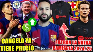 🚨CANCELO YA TIENE PRECIO ¡Su FICHAJE AVANZA  FILTRAN la NUEVA CAMISETA del BARÇA 202425 [upl. by Marylynne]