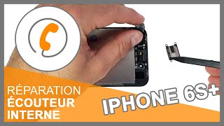 Tutoriel  Remplacer lécouteur interne iPhone 6S Plus [upl. by Charlotta]