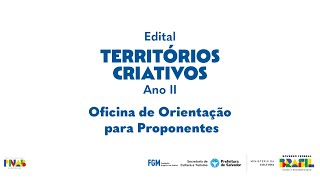 Oficina de Orientação ao Proponente  Edital Territórios Criativos – Ano II [upl. by Anirac692]