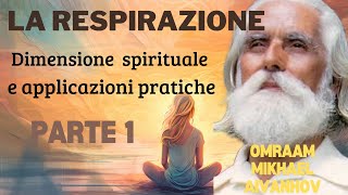 La respirazione dimensione spirituale e applicazioni pratiche Prima Parte di Omraam M Aivanhov [upl. by Ylrebmyk]