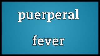 Puerperal fever Meaning [upl. by Circosta]