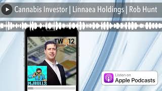 Cannabis Investor  Linnaea Holdings  Rob Hunt [upl. by Enneite]