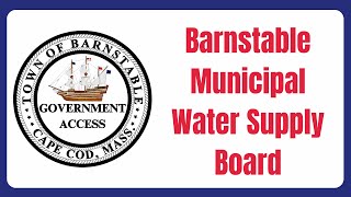 Barnstable Municipal Water Supply Board 11192024 [upl. by Arst116]