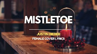 Mistletoe  Justin Bieber Female Cover Lyrics [upl. by Gudren632]