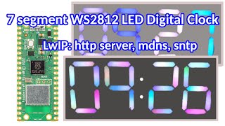 Raspberry Pi Pico W 7segment ws2812 LED digital clock  LwIP http servermdns sntp application [upl. by Craggy]