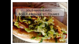 SOUSMARINS AVEC BOEUF À FONDUE ET LÉGUMES [upl. by Ddat]