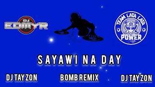 Sayawi Na Day  Version 2   Bomb Remix   Dj Edmyr  Dj Tayzon [upl. by Sillyhp]