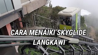 CARA MENAIKI SKYGLIDE LANGKAWI  2022  How to ride the Langkawi Skyglide [upl. by Gerdy]