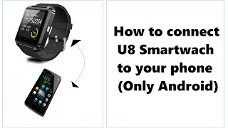 How to connect U8 Smartwatch to a phone Android [upl. by Ardnoik]