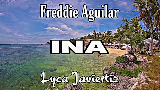 Ina  Freddie Aguilar  Lyca Javiertiz  Lyrics [upl. by Enitsyrk]