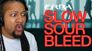 Reacting to ERRA  Slow Sour Bleed [upl. by Nauqahs393]