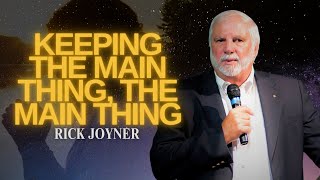 Rick Joyner  Keeping the Main Thing the Main Thing Uncompromised [upl. by Mariken]