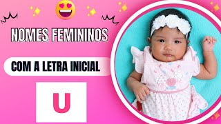 NOMES FEMININOS COM A LETRA INICIAL U E SEUS SIGNIFICADOS [upl. by Virgina]