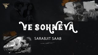 VE SOHNEYA SARABJIT SAABPUNJABI SONG 2024 [upl. by Sheila]